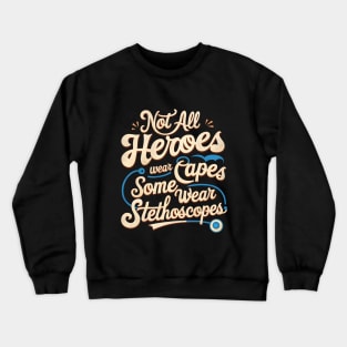 Not All Heroes Wear Capes Some Wear Stethoscopes | Father's Day | Dad Lover gifts Crewneck Sweatshirt